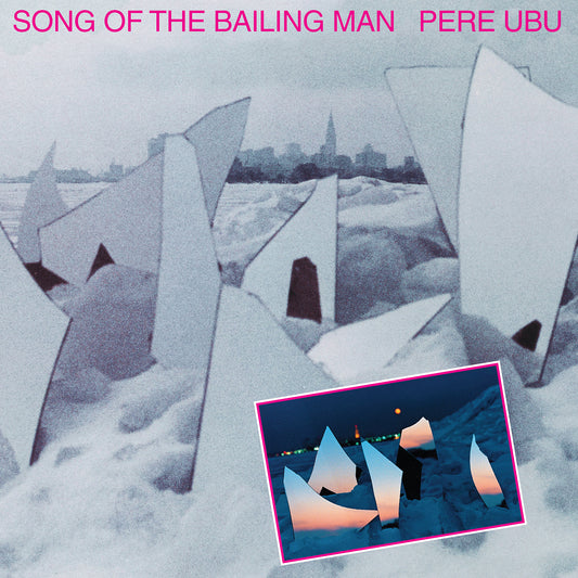 Pere Ubu | Song Of The Bailing Man - CD