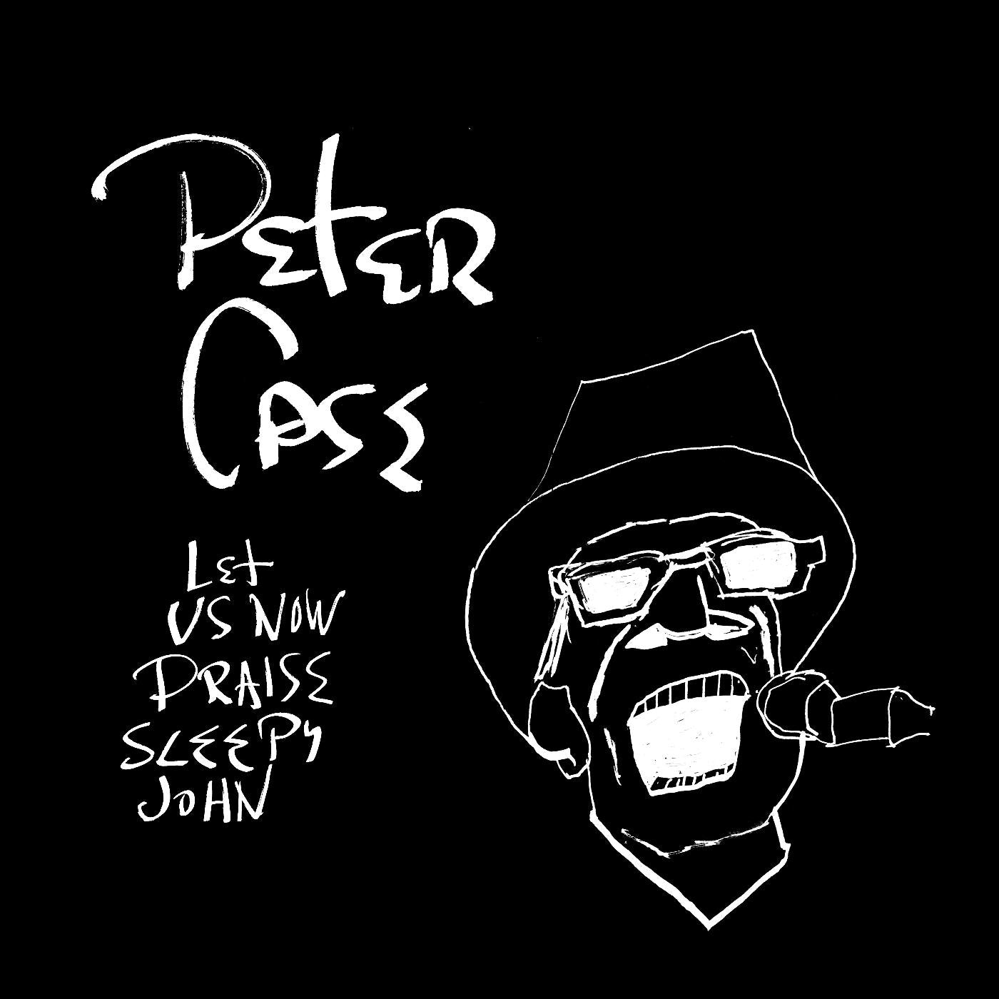 Peter Case | Let Us Now Praise Sleepy John (15th Anniversary Edition) - Vinyl
