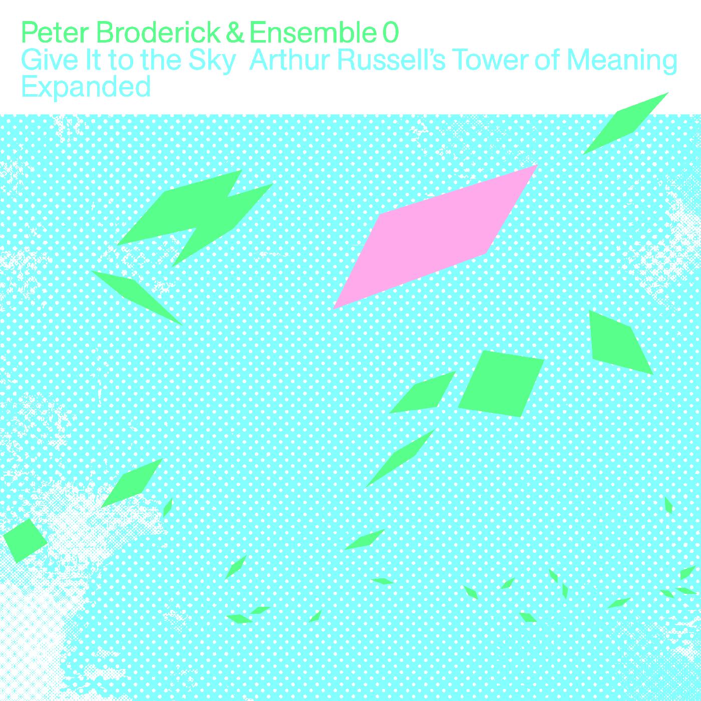 Peter & Ensemble 0 Broderick | Give It to the Sky: Arthur Russellâ€™s Tower of Meaning Expanded - CD