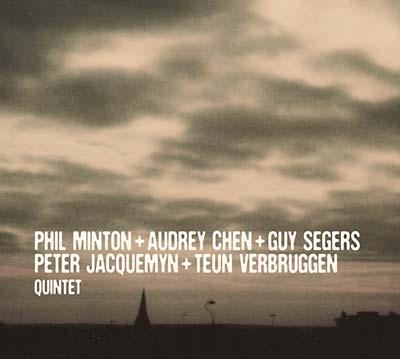 PHIL MINTON + AUDREY CHEN + GUY SEGERS + PETER JAC | Quintet - CD