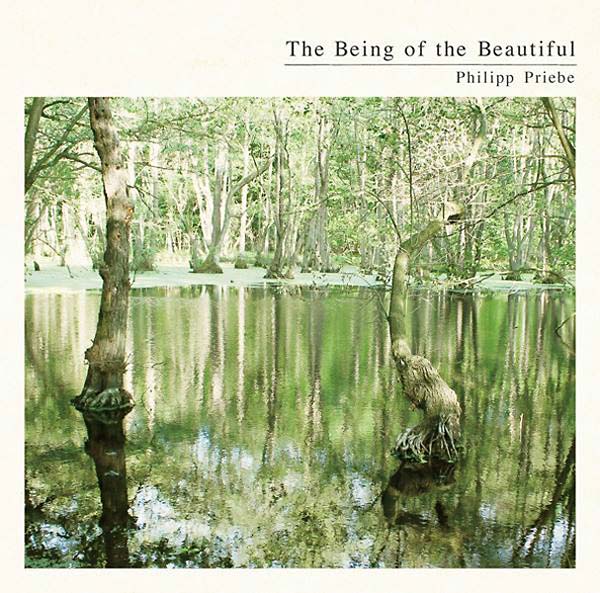 PHILIPP PRIEBE | The Being of the Beautiful - CD