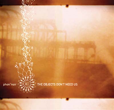 PHON°NOIR | The Objects Don't Need Us - CD