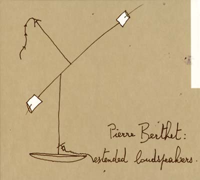 PIERRE BERTHET | Extended Loudspeakers - CD