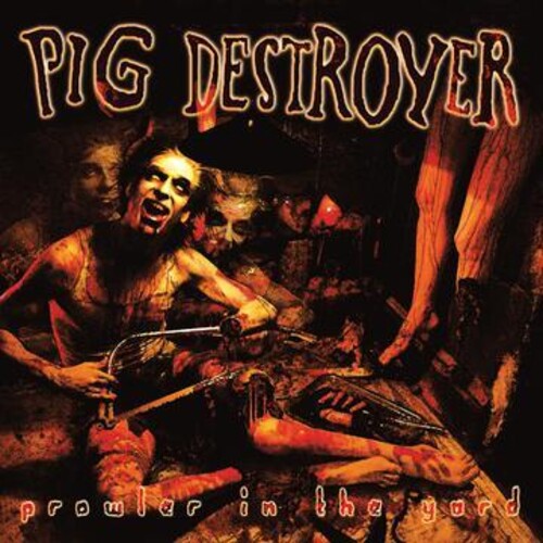 Pig Destroyer | Prowler In The Yard (Deluxe Edition, Reissue) - Vinyl