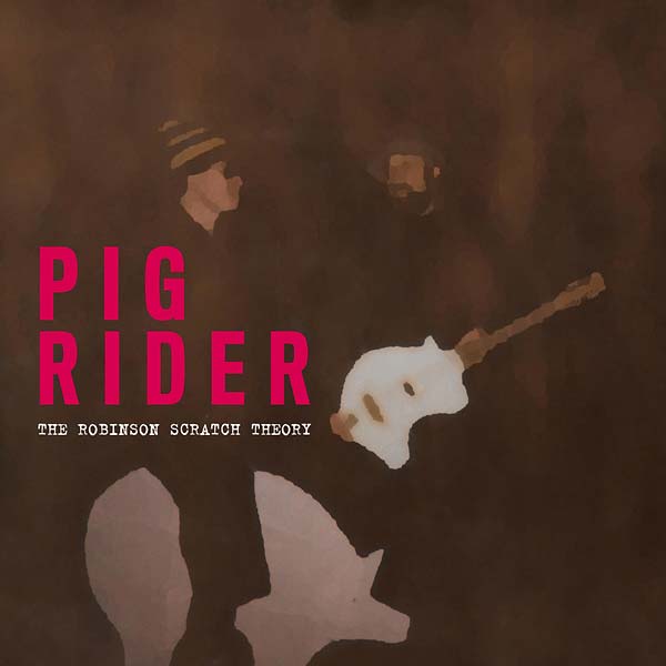PIG RIDER | The Robinson Scratch Theory - CD