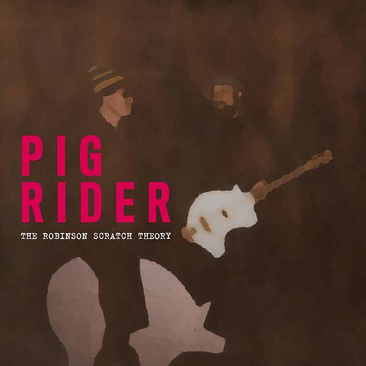 PIG RIDER | The Robinson Scratch Theory - CD