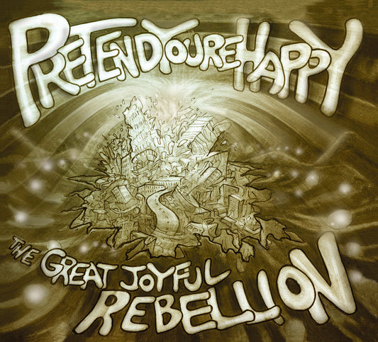 Pretend You're Happy | The Great Joyful Rebellion - CD