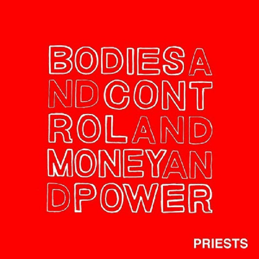 Priests | Bodies and Control and Money and Power - CD