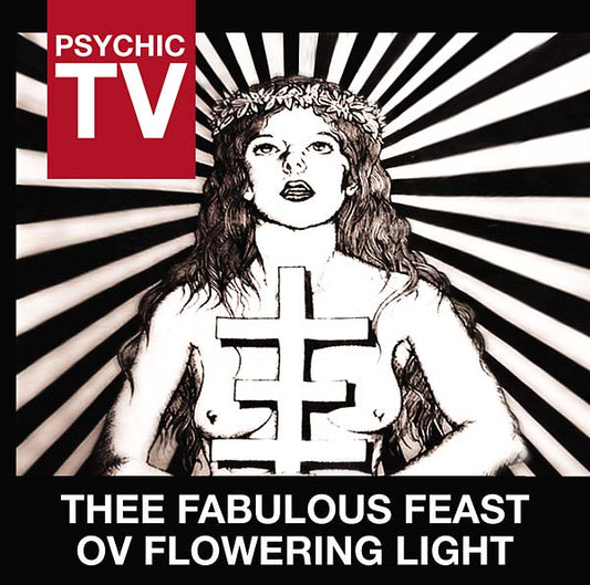 PSYCHIC TV | Thee Fabulous Feast Ov Flowering Light - CD
