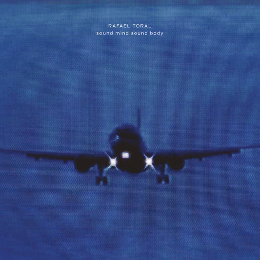 Rafael Toral | Sound Mind Sound Body - CD