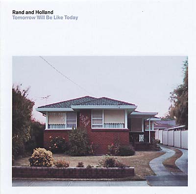 RAND AND HOLLAND | Tomorrow Will Be Like Today - CD
