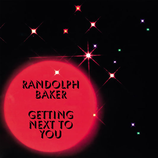 RANDOLPH BAKER | Getting Next To You - Vinyl