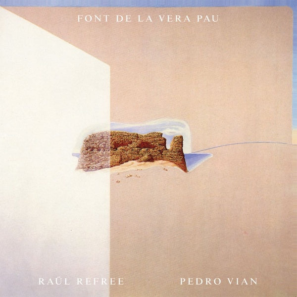 RAUL REFREE & PEDRO VIAN | Font De La Vera Pau - Vinyl