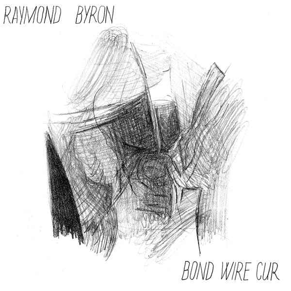 Raymond Byron | Bond Wire Cur - Vinyl