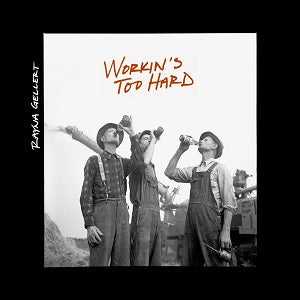 Rayna Gellert | Workin's Too Hard - CD
