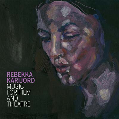 REBEKKA KARIJORD | Music for Film and Theatre - CD