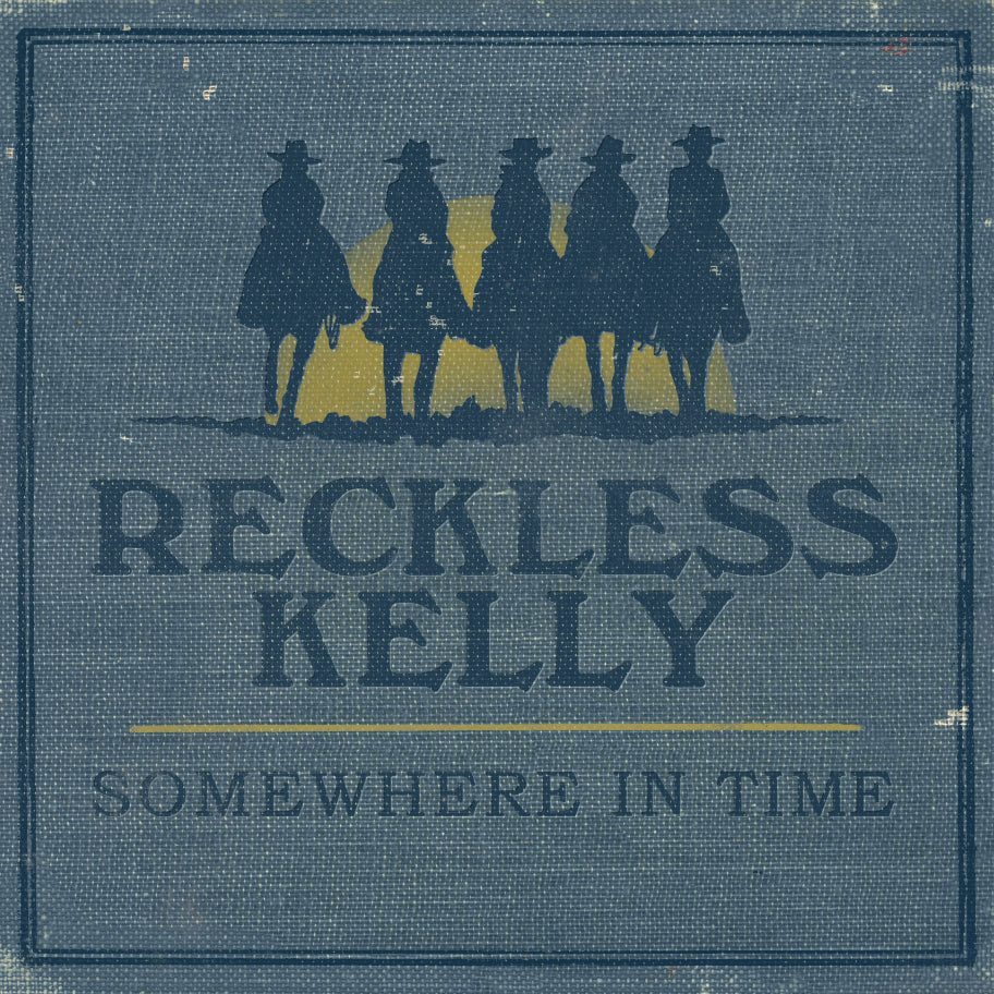 Reckless Kelly | Somewhere In Time - CD