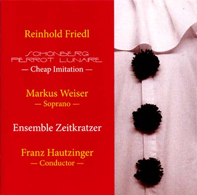 REINHOLD FRIEDL | Schönberg Pierrot Lunaire -- Cheap Imitation - CD