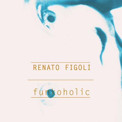 RENATO FIGOLI | Funkoholic - CD