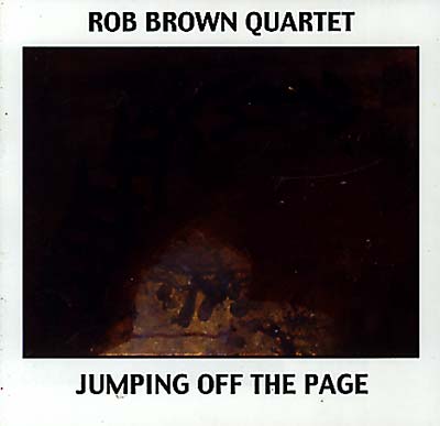 ROB BROWN QUARTET | Jumping Off The Page - CD