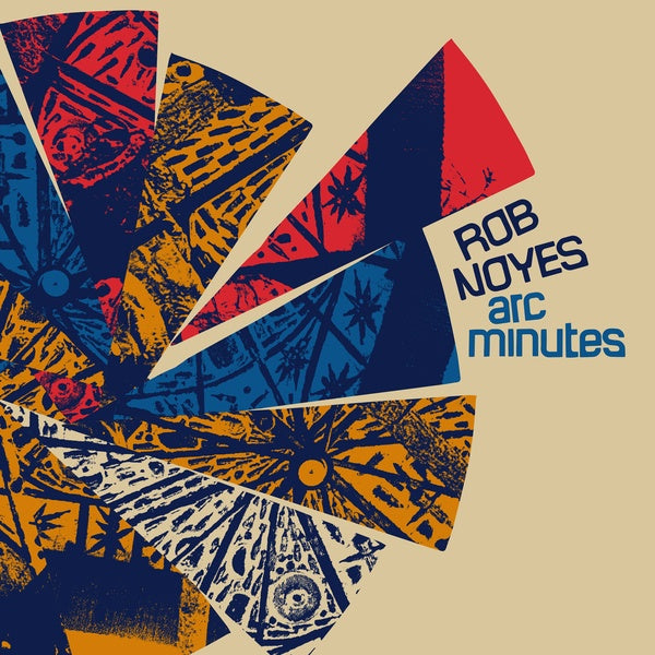 ROB NOYES | Arc Minutes - Vinyl