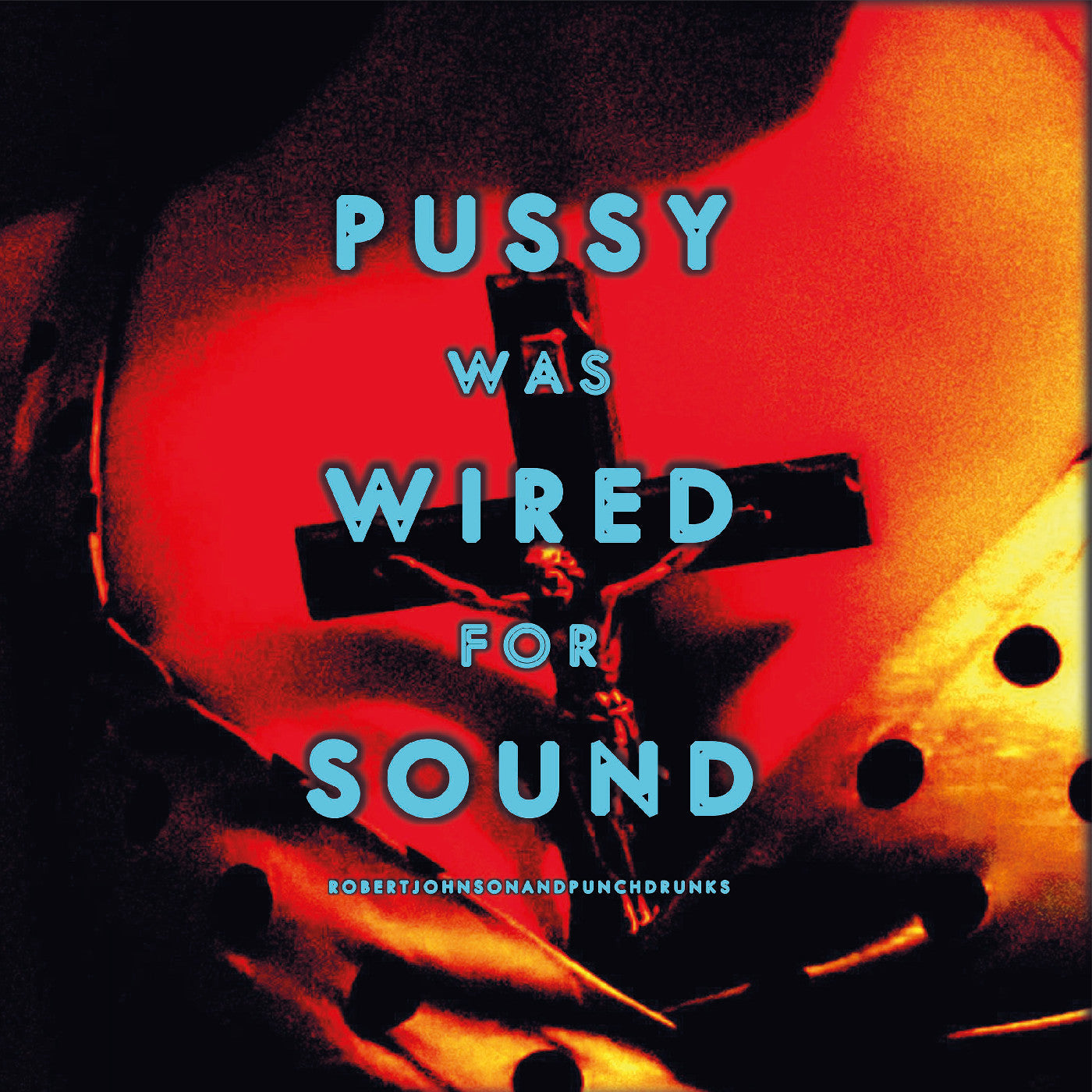 Robert And Punchdrunks Johnson | Pussy Was Wired For Sound [Orange Vinyl] - Vinyl