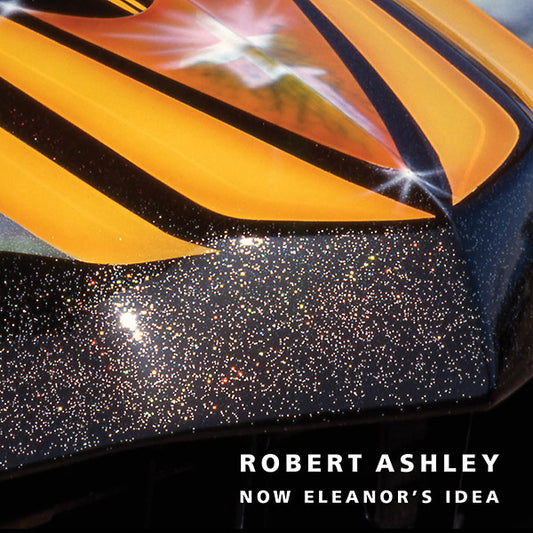 ROBERT ASHLEY | Now Eleanor's Idea - CD