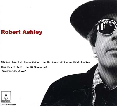 ROBERT ASHLEY | String Quartet.../How Can I Tell The Difference - CD