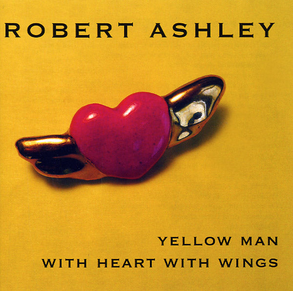 ROBERT ASHLEY | Yellow Man With Heart With Wings - CD