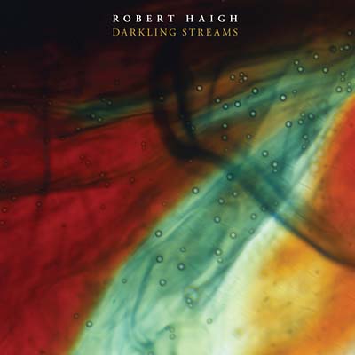 ROBERT HAIGH | Darkling Streams - CD