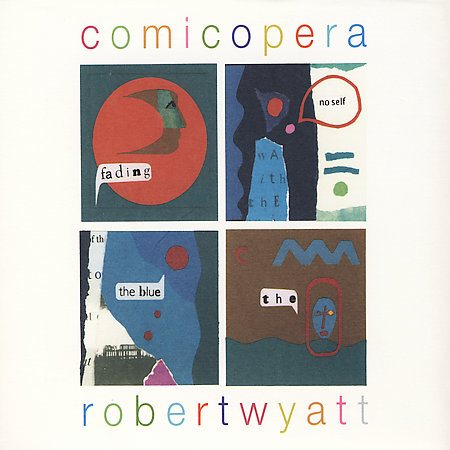 Robert Wyatt | COMICOPERA - CD