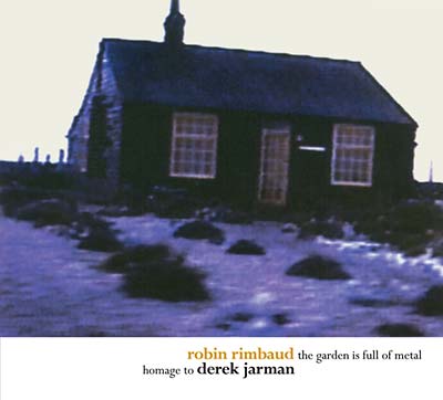 ROBIN RIMBAUD | The Garden Is Full of Metal/Homage to Derek Jarman - CD