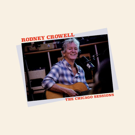 Rodney Crowell | The Chicago Sessions (Indie Exclusive Denim Blue Vinyl) - Vinyl