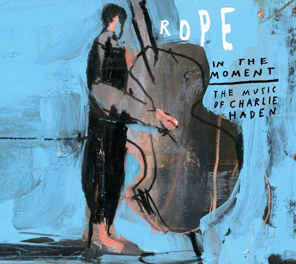 ROPE FEAT. PETRA HADEN | In the Moment: The Music of Charlie Haden - CD