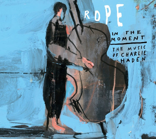 ROPE FEAT. PETRA HADEN | In the Moment: The Music of Charlie Haden - CD