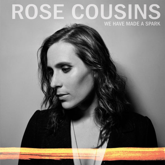 Rose Cousins | We Have Made A Spark - CD