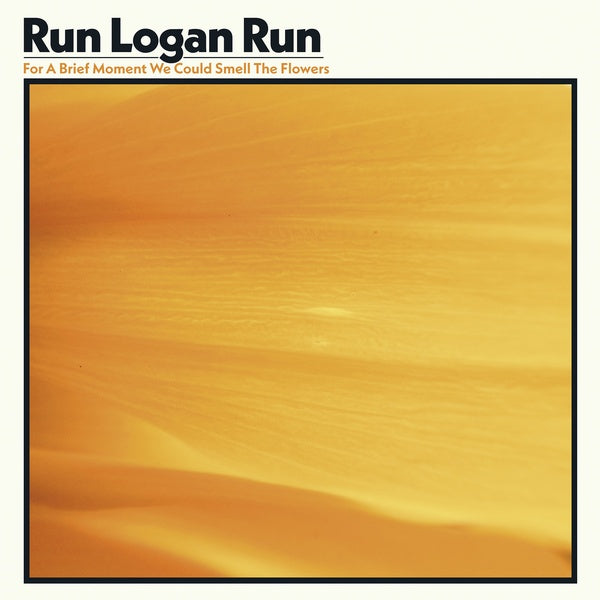 RUN LOGAN RUN | For A Brief Moment We Could Smell The Flowers - CD