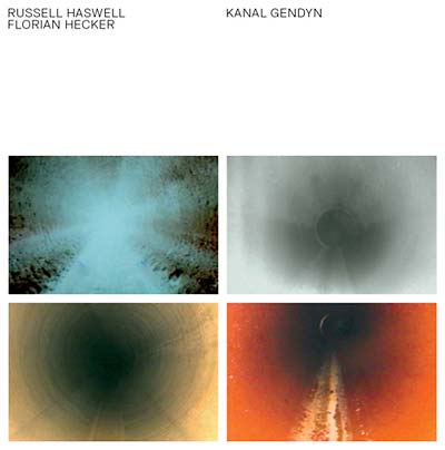 RUSSELL HASWELL & FLORIAN HECKER | Kanal GENDYN - Vinyl