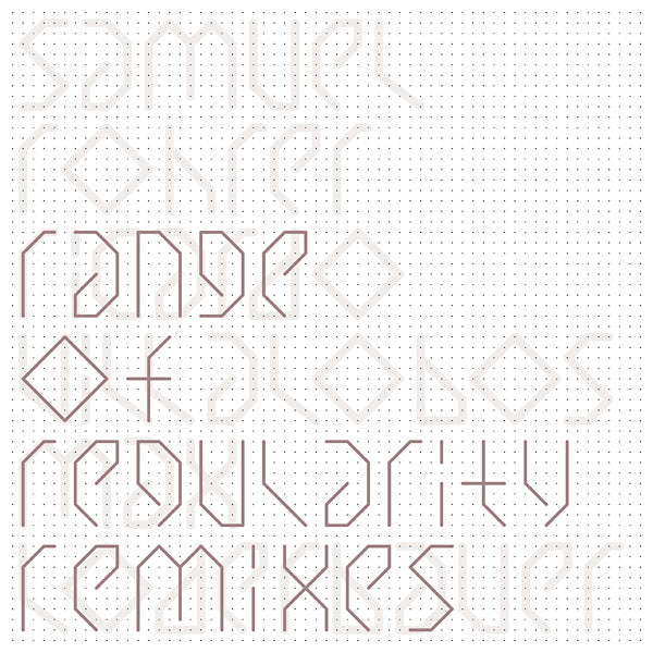 SAMUEL ROHRER | Range Of Regularity Remixes I - Vinyl