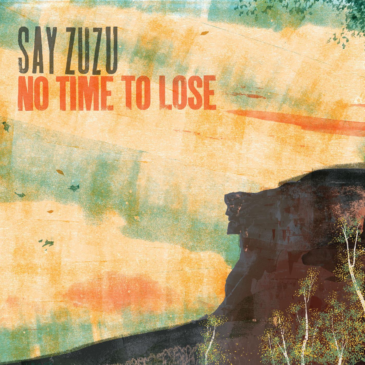 Say ZuZu | No Time To Lose (TURQUOISE SWIRL VINYL) - Vinyl