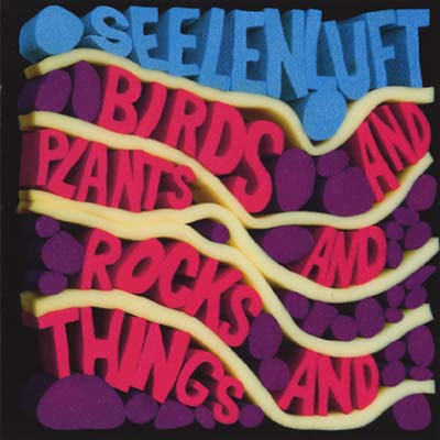 SEELENLUFT | Birds and Plants and Rocks and Things - CD