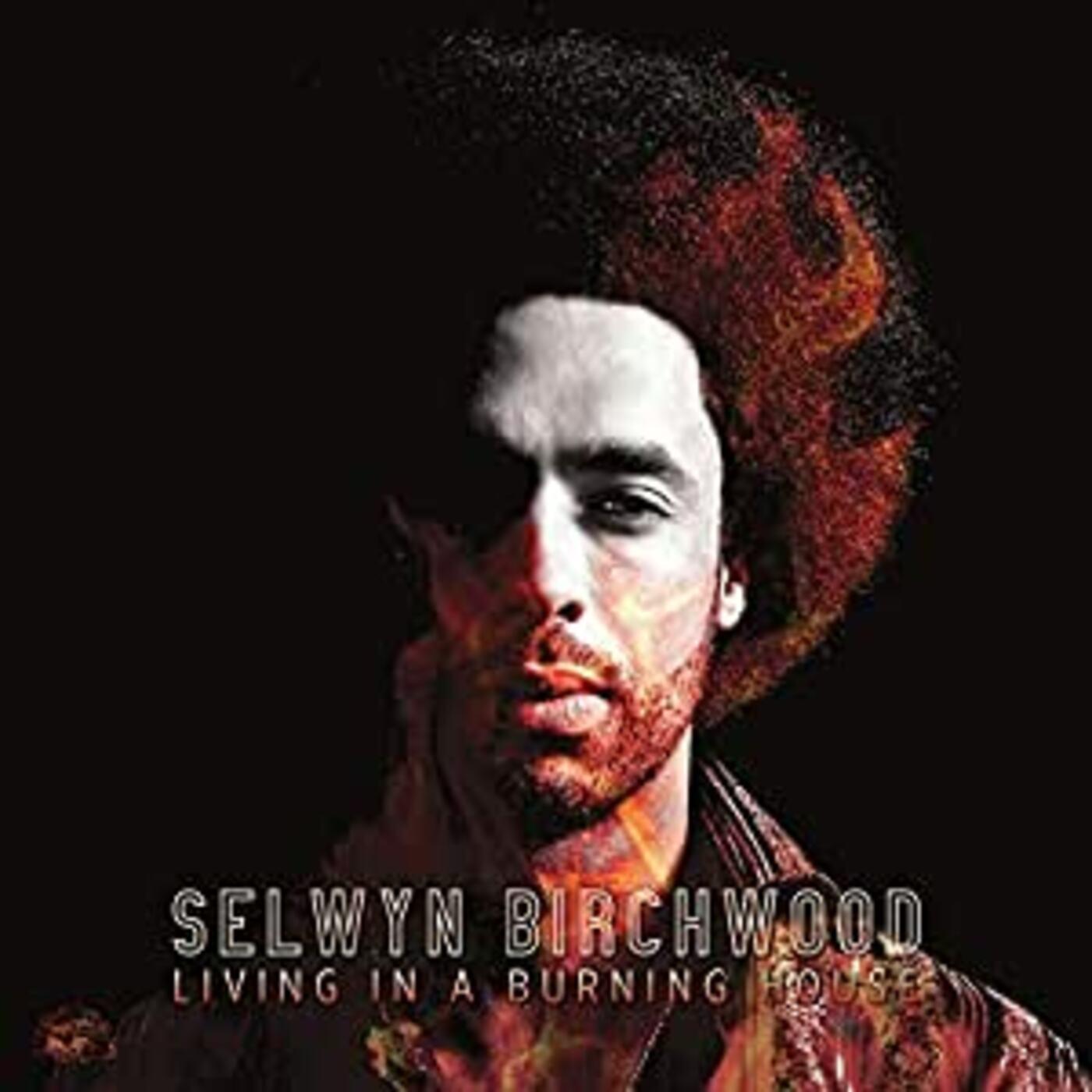 Selwyn Birchwood | Living In A Burning House - CD