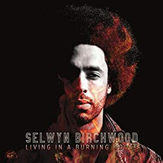 Selwyn Birchwood | Living In A Burning House - CD