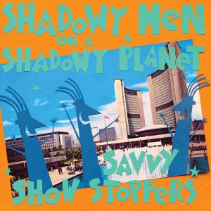 Shadowy Men On A Shadowy Planet | Savvy Show Stoppers - CD