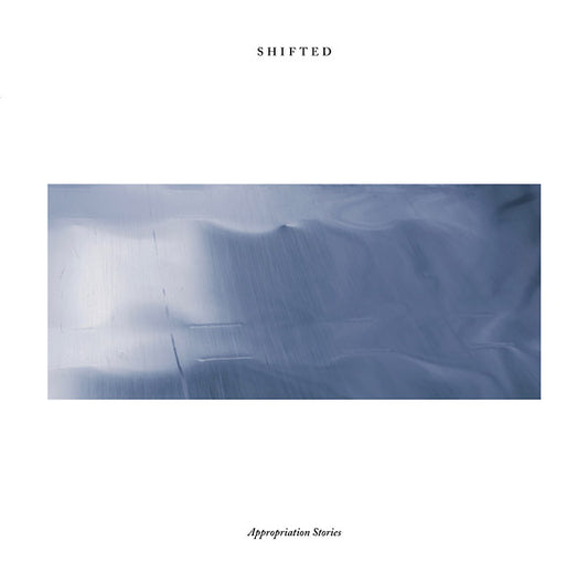 SHIFTED | Appropriation Stories - Vinyl