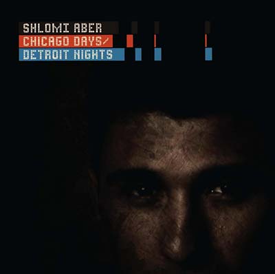 SHLOMI ABER | Chicago Days/Detroit Nights - CD
