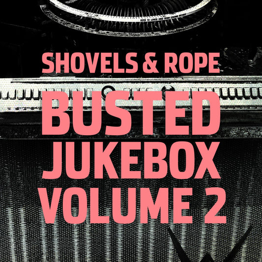Shovels & Rope | Busted Jukebox Volume 2 - CD