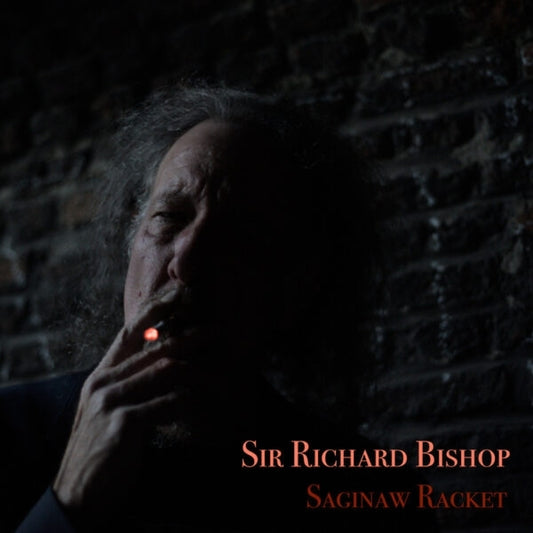 Sir Richard Bishop | Saginaw Racket - Vinyl