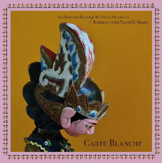 SIR RICHARD BISHOP & W. DAVID OLIPHANT/KARKHANA WI | Carte Blanche - Vinyl