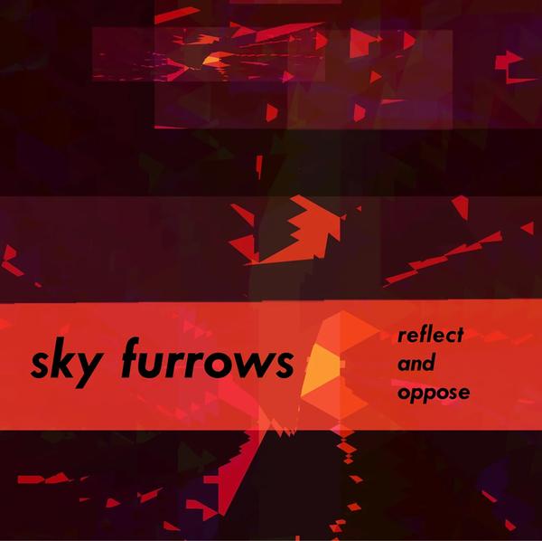 SKY FURROWS | Relect and Oppose - Vinyl